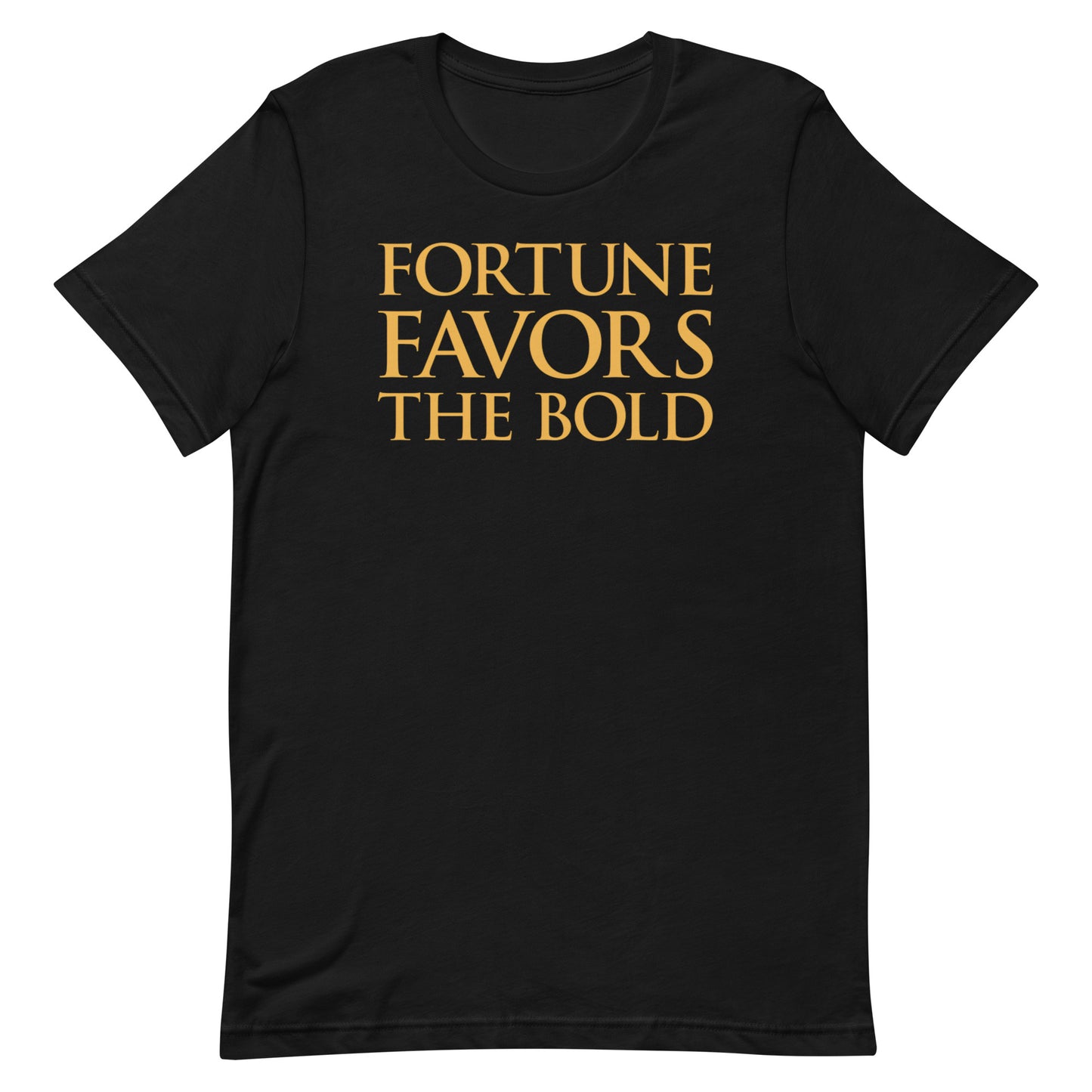 Fortune Favors The Bold T-shirt
