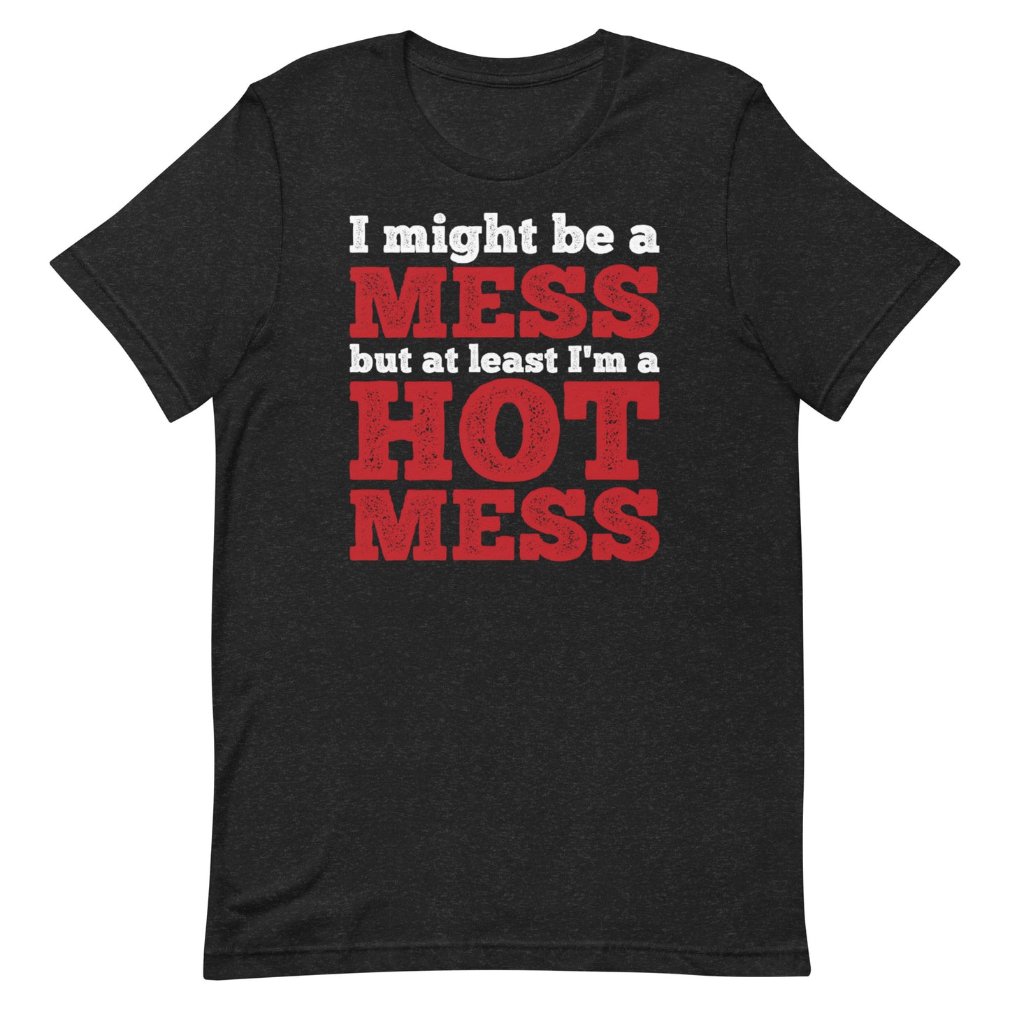I'm a Mess T-shirt