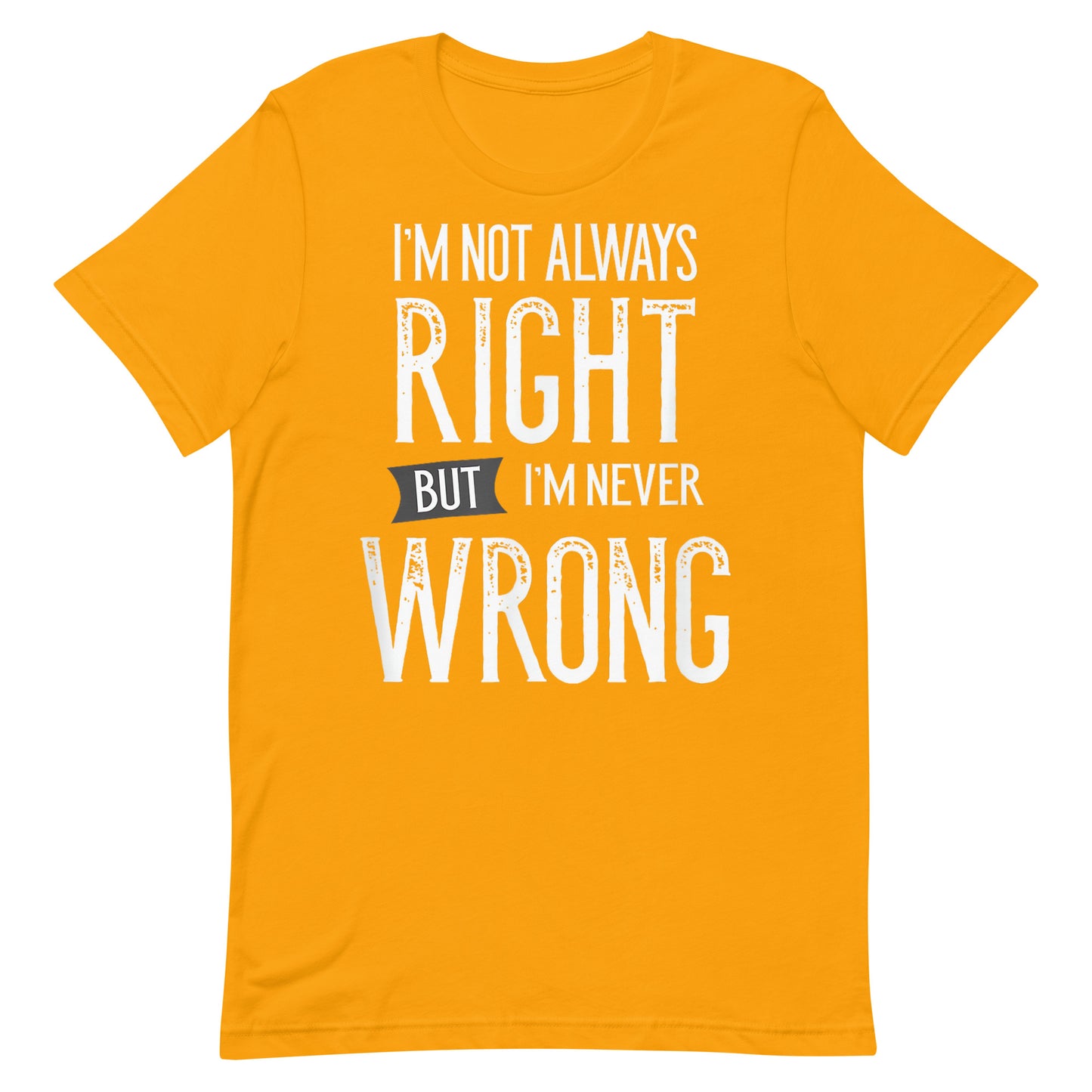 Never Wrong T-shirt