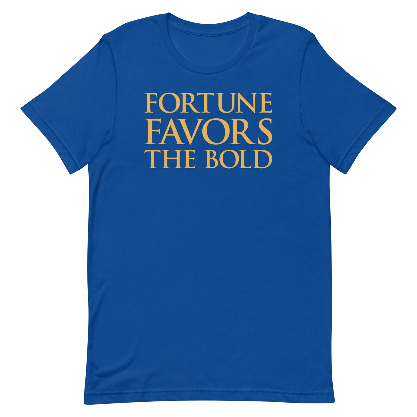 Fortune Favors The Bold T-shirt
