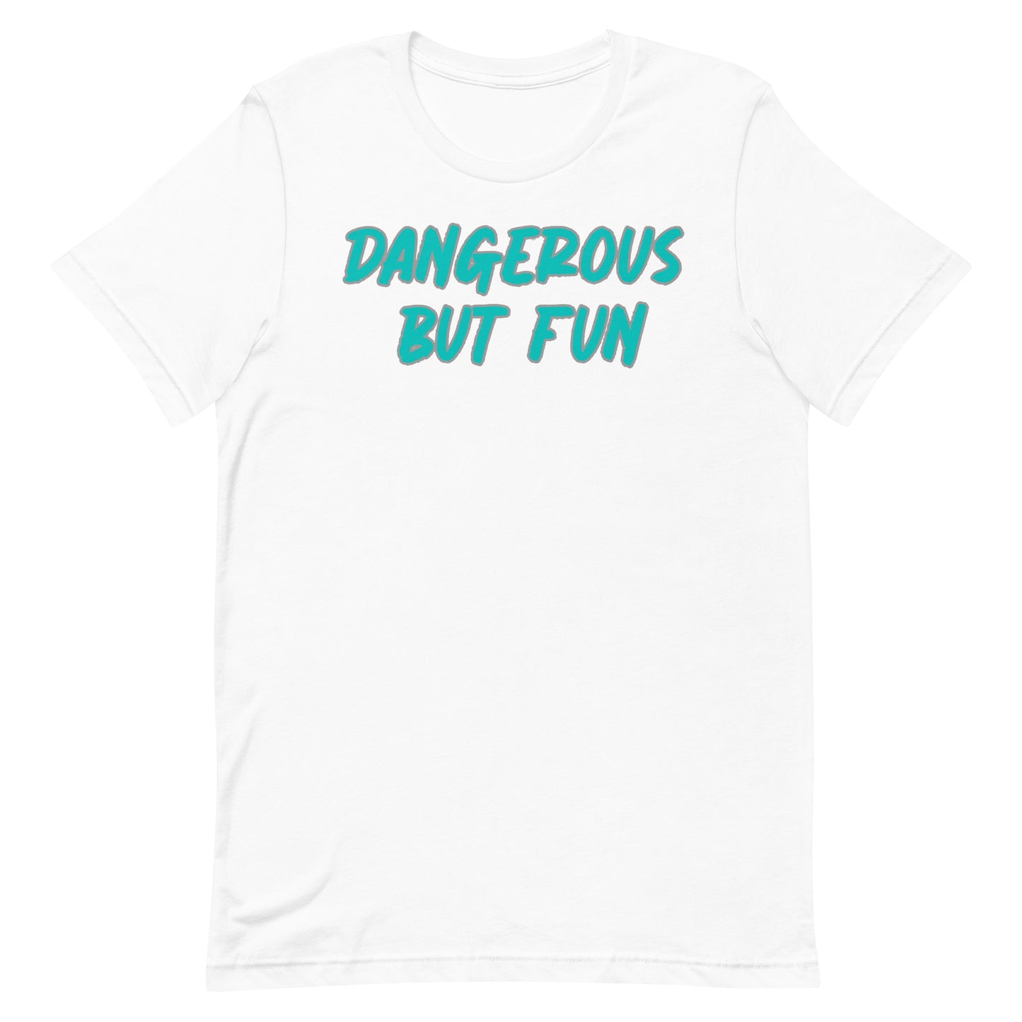 Dangerous but Fun T-shirt