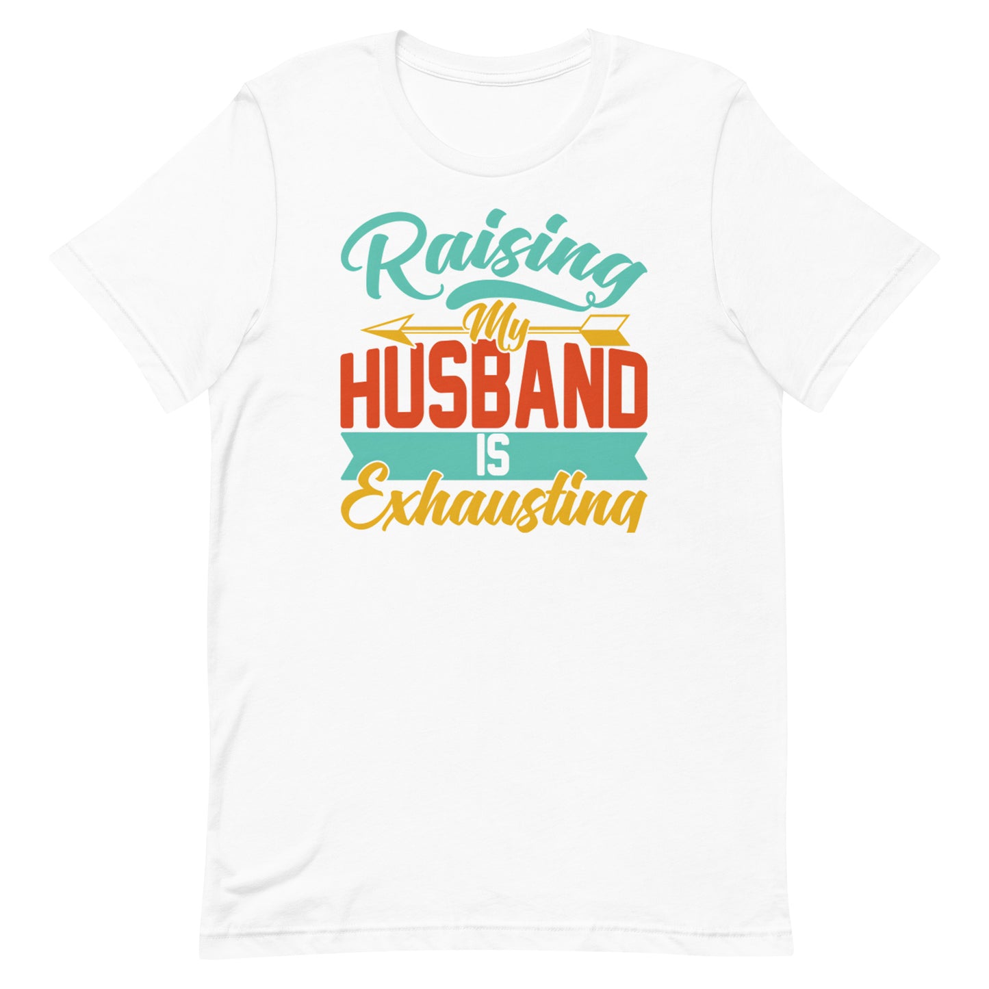 Raising My Husband T-shirt