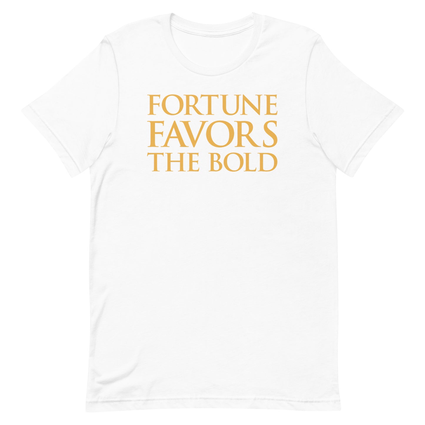Fortune Favors The Bold T-shirt