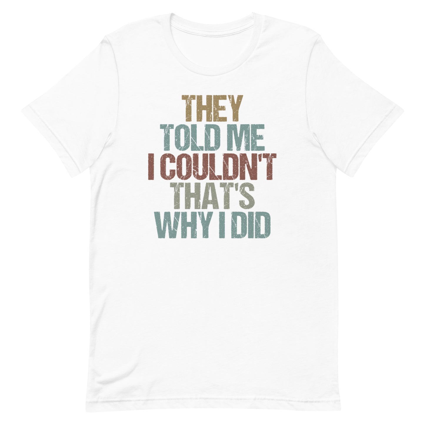 That's Why I Did T-shirt