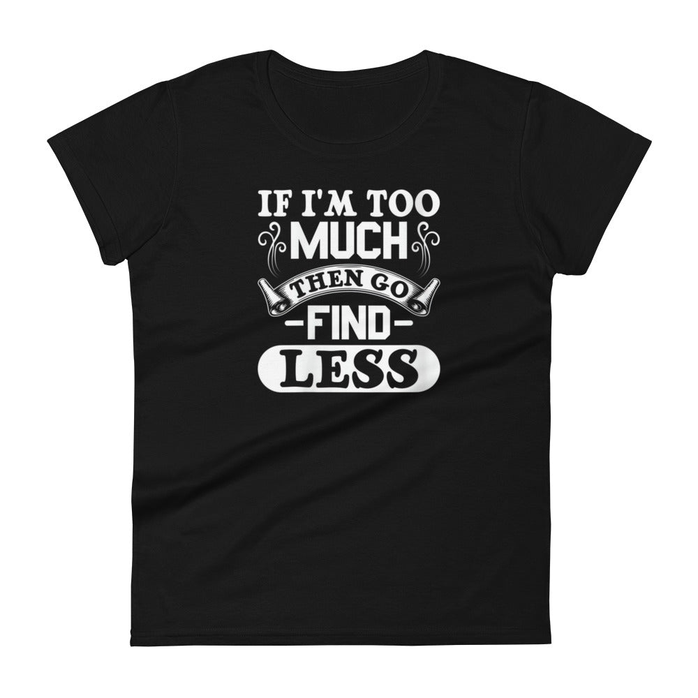 Too Much W T-shirt
