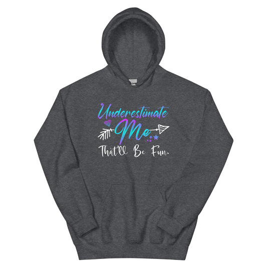 Underestimate Me Hoodie