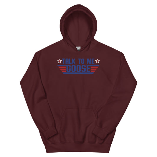 Talk to me Goose Hoodie