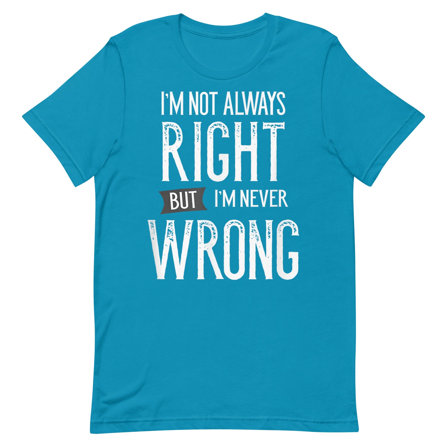 Never Wrong T-shirt
