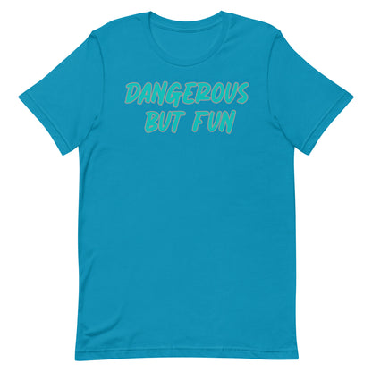 Dangerous but Fun T-shirt