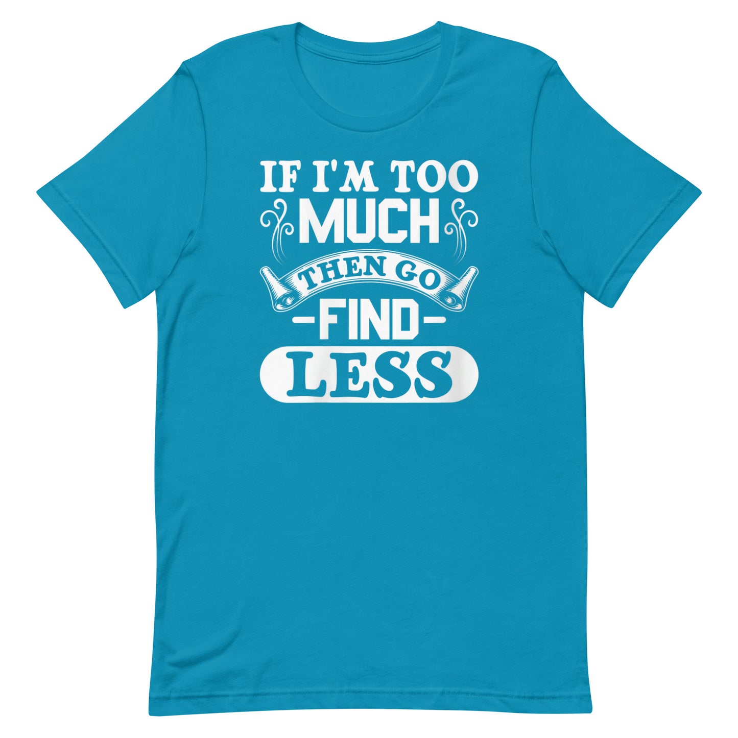 Too Much T-shirt