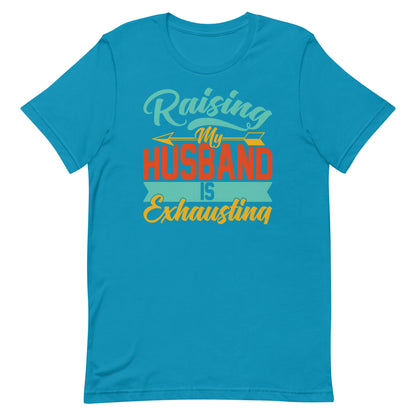 Raising My Husband T-shirt