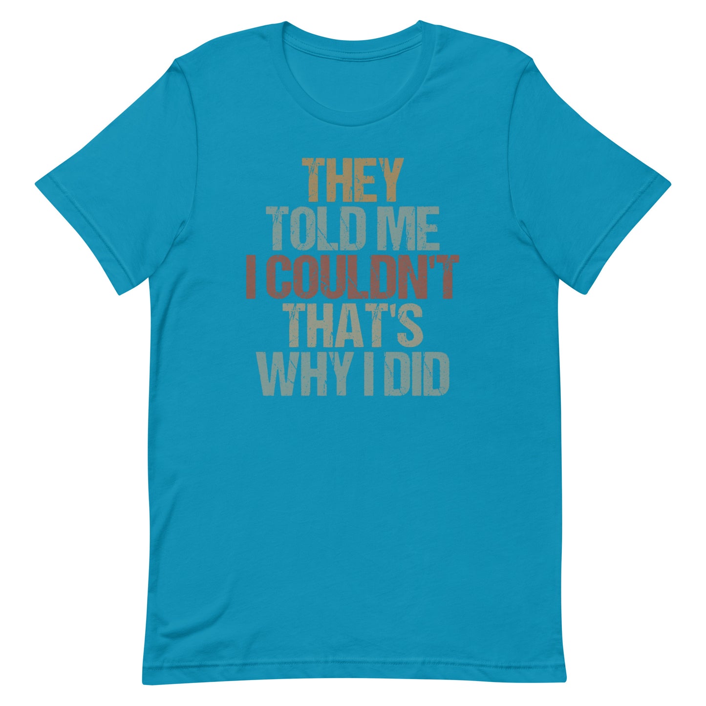 That's Why I Did T-shirt