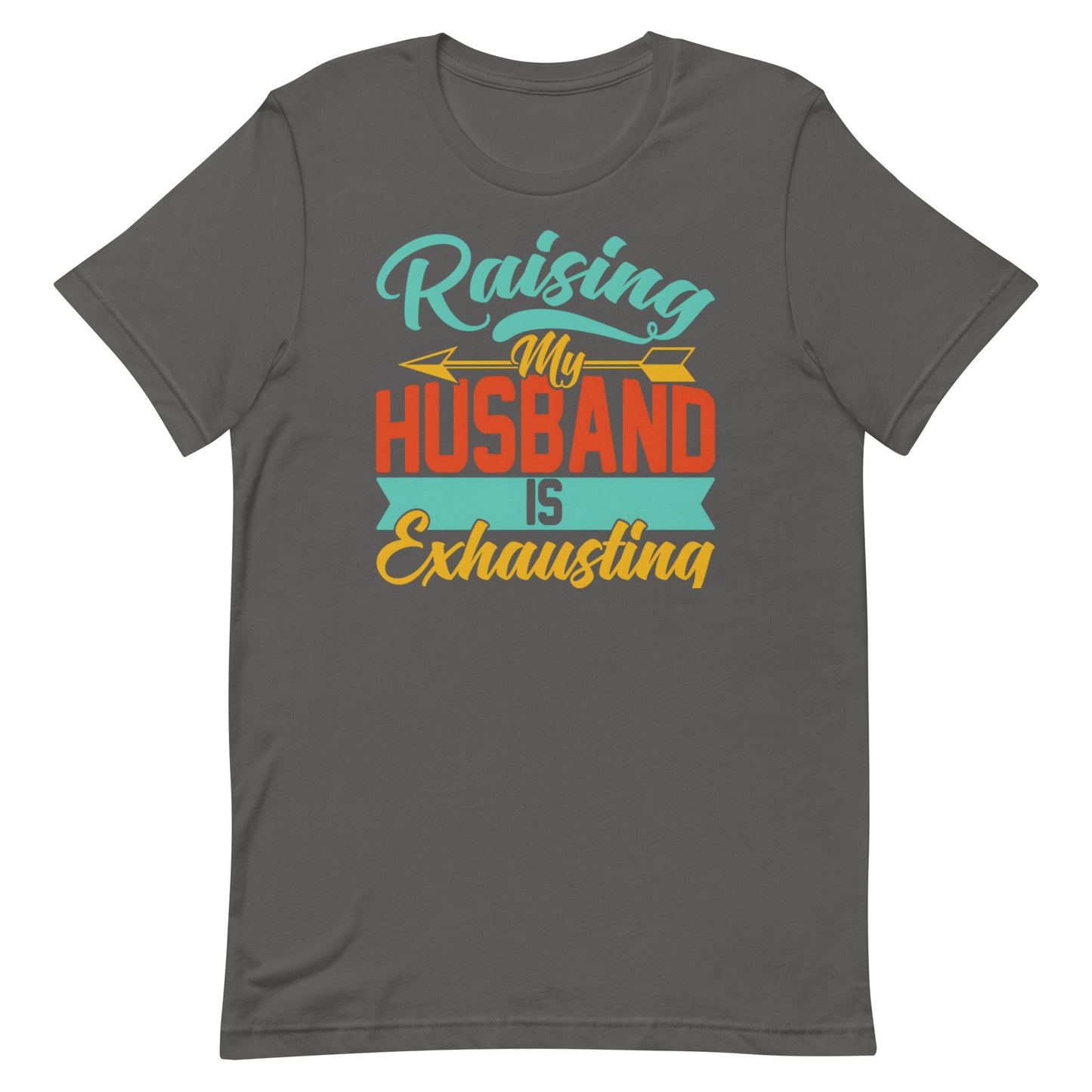 Raising My Husband T-shirt