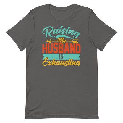 Raising My Husband T-shirt