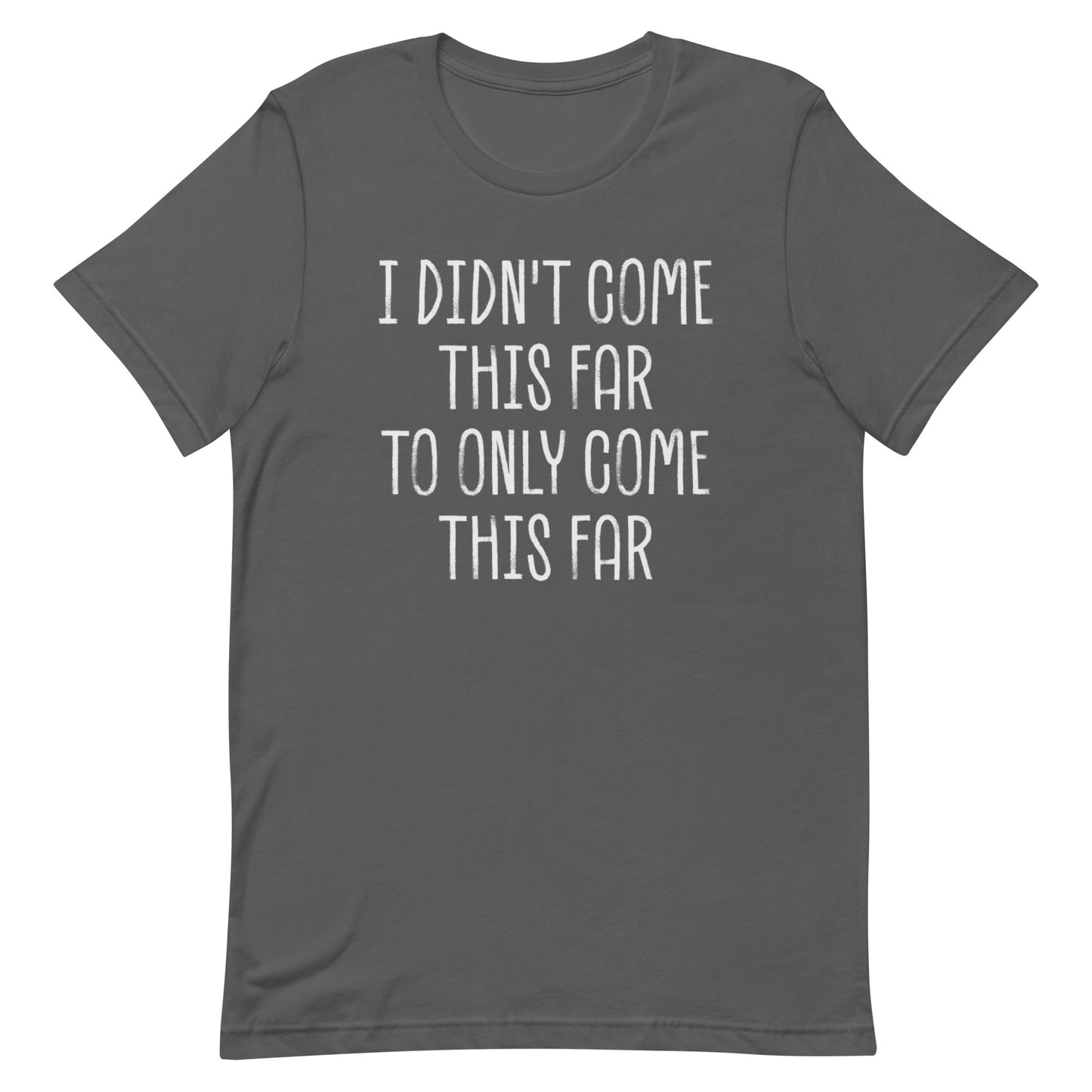Come This Far T-shirt