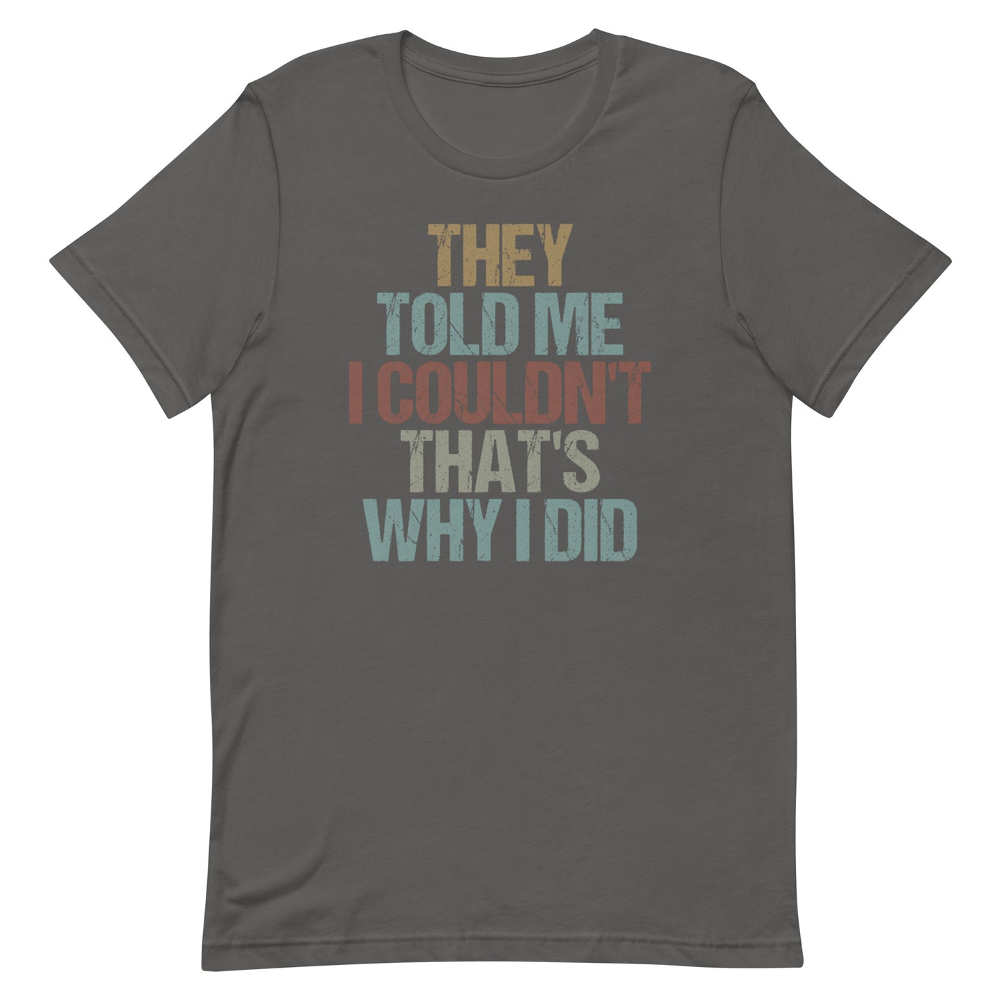 That's Why I Did T-shirt