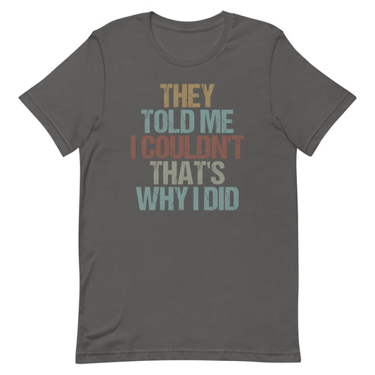 That's Why I Did T-shirt