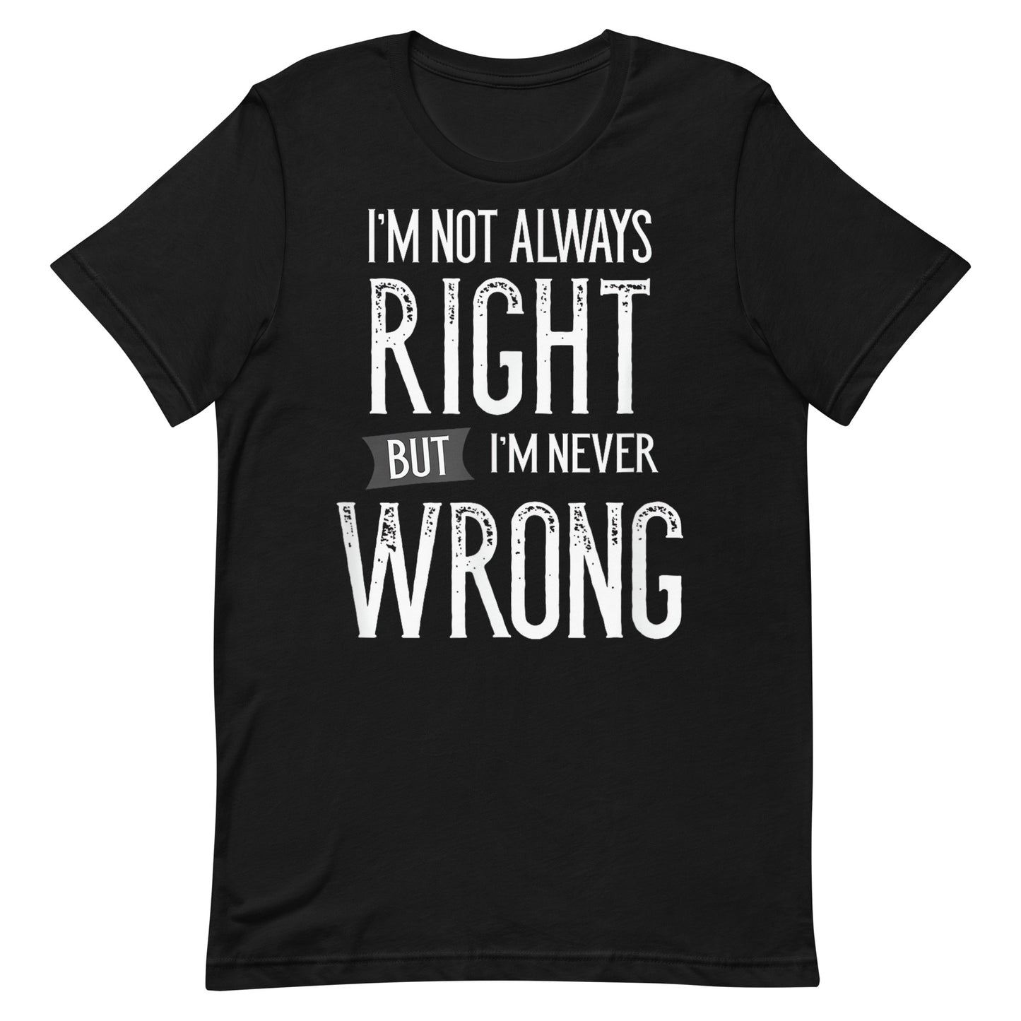 Never Wrong T-shirt