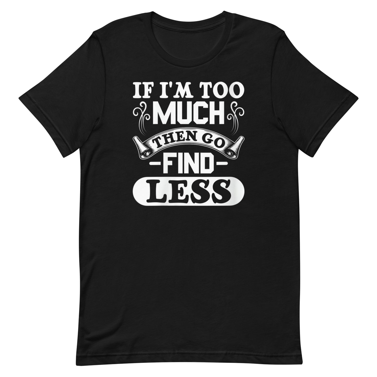 Too Much T-shirt