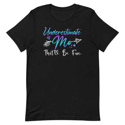 Underestimate Me T-shirt