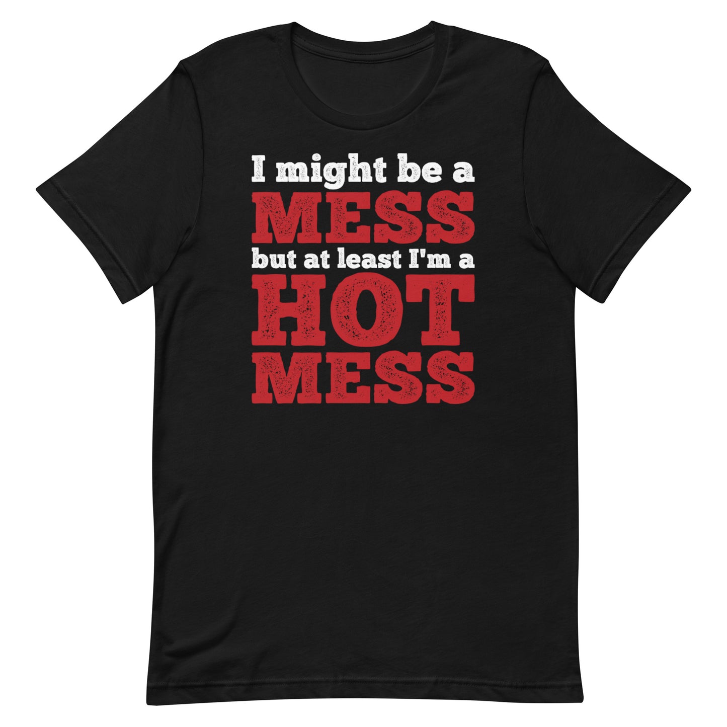 I'm a Mess T-shirt