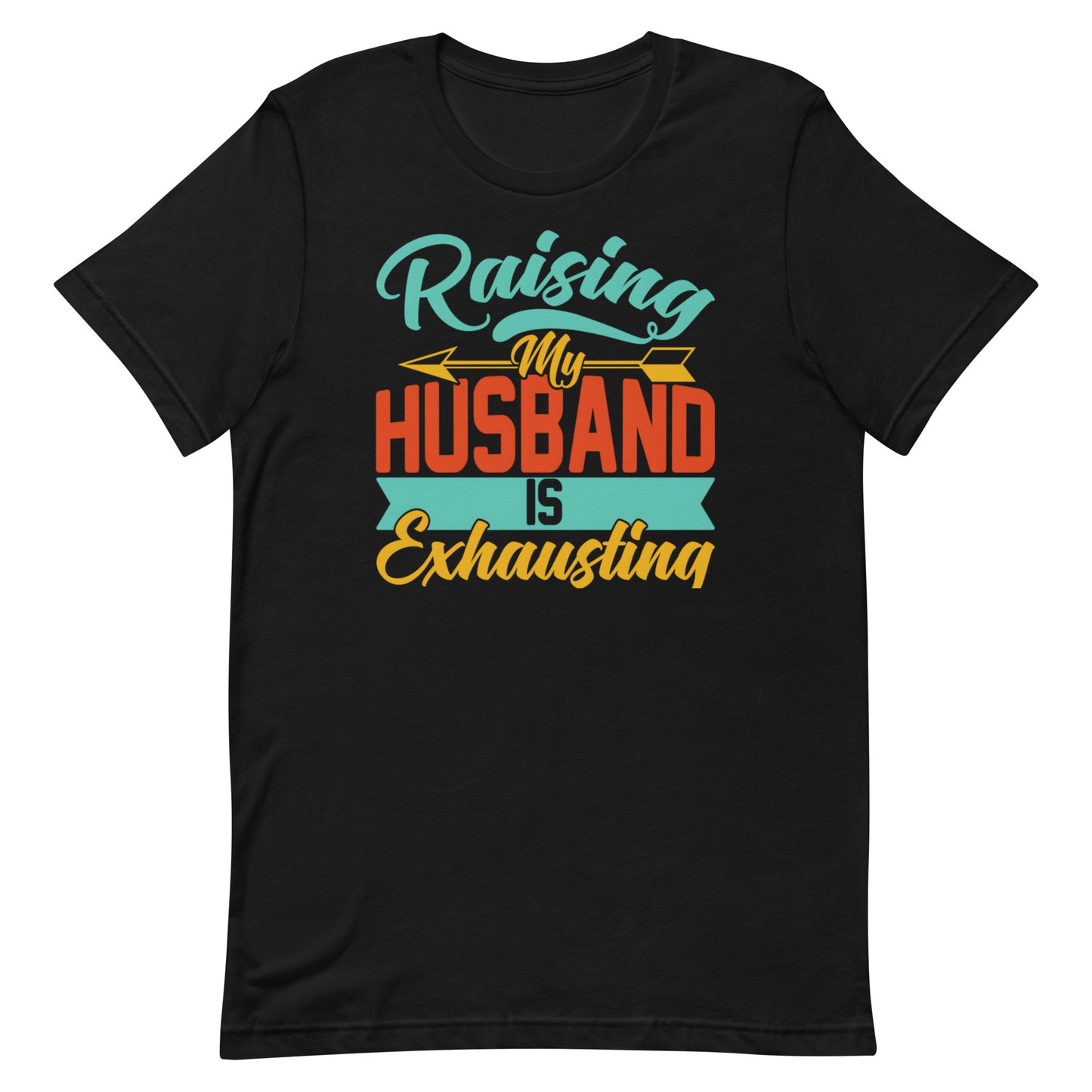 Raising My Husband T-shirt