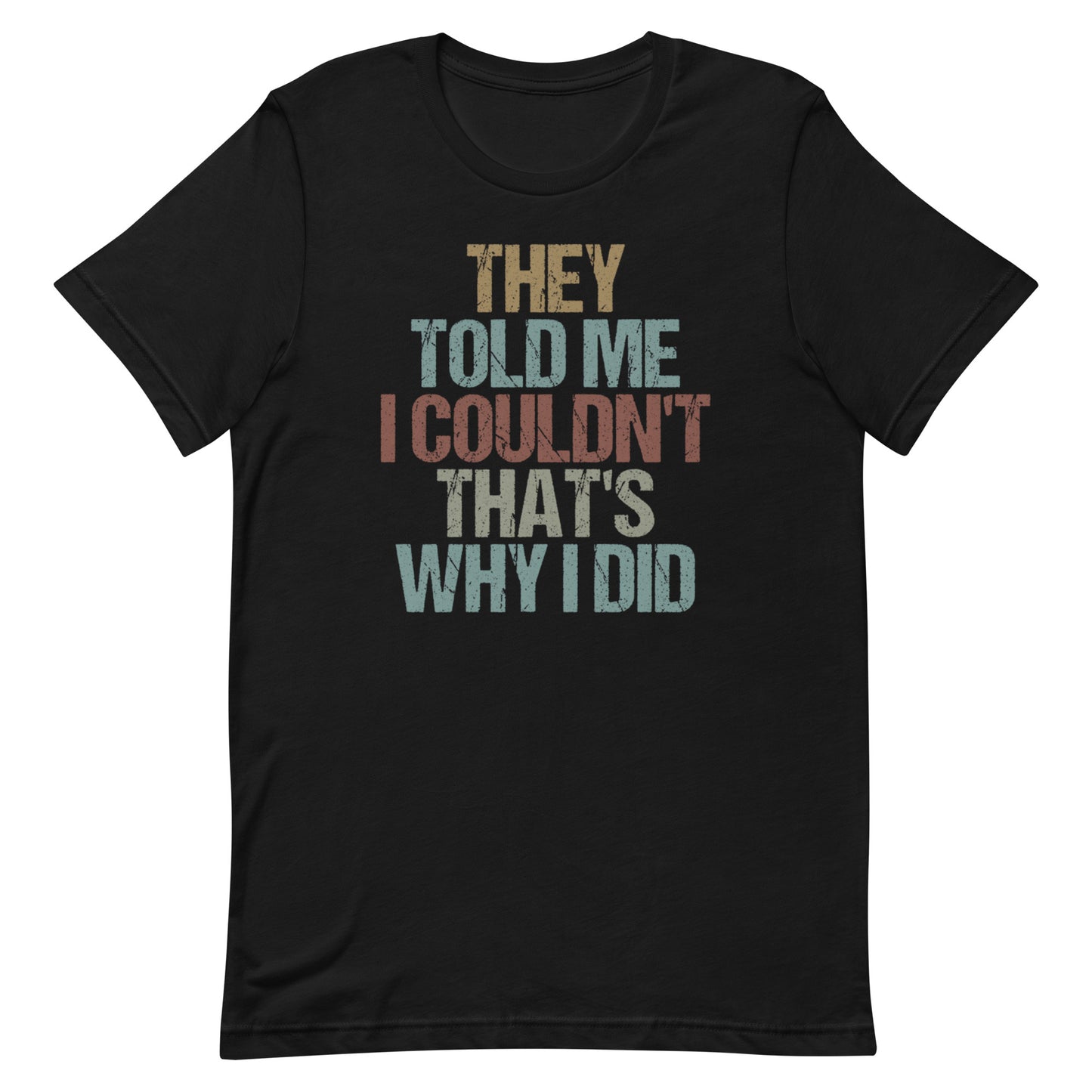 That's Why I Did T-shirt