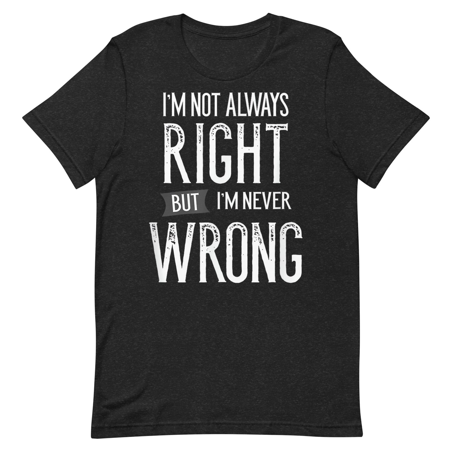 Never Wrong T-shirt