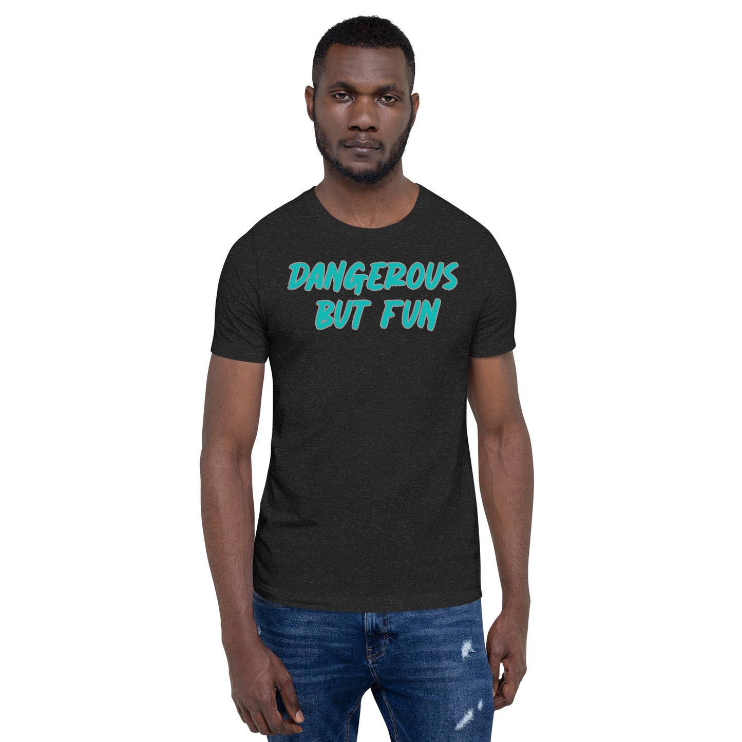 Dangerous but Fun T-shirt