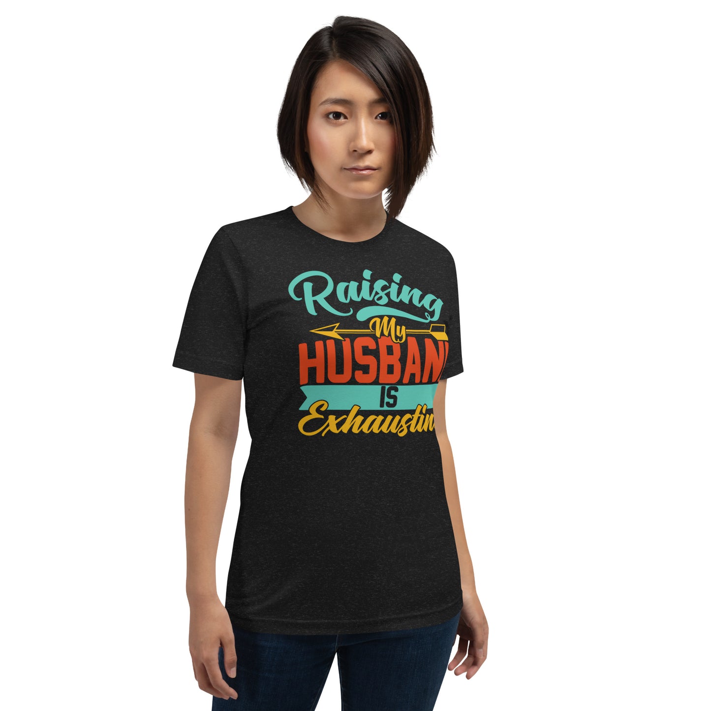 Raising My Husband T-shirt