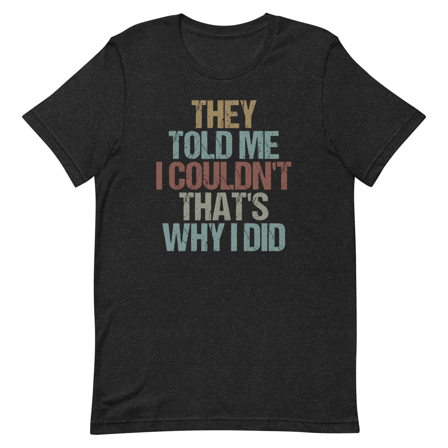 That's Why I Did T-shirt