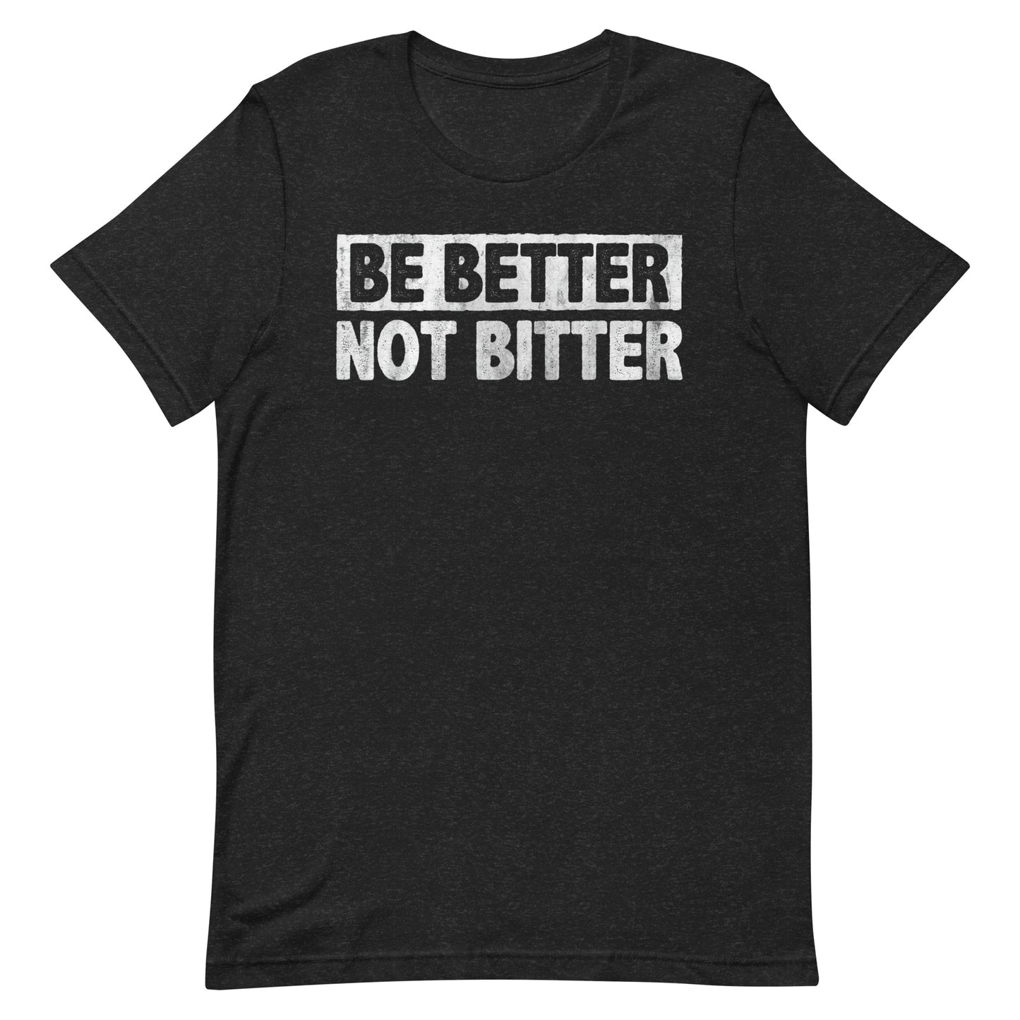 Be Better T-shirt