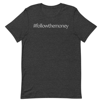 Follow the Money T-shirt