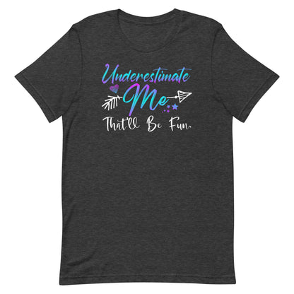 Underestimate Me T-shirt