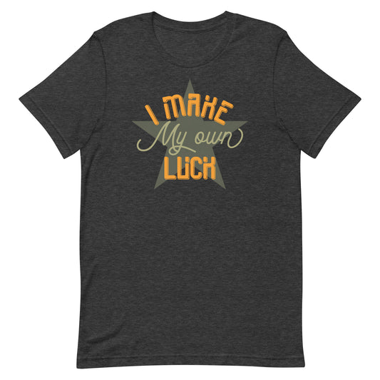 I Make Luck T-shirt