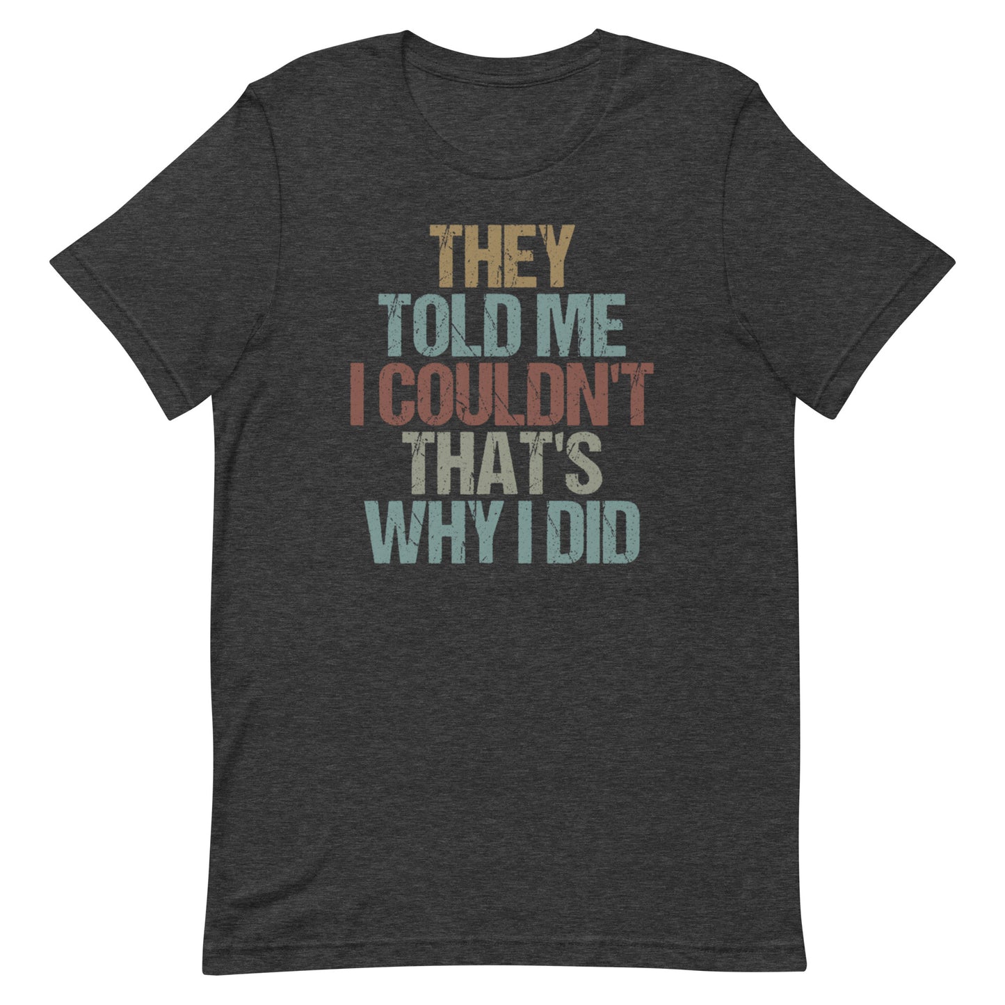 That's Why I Did T-shirt
