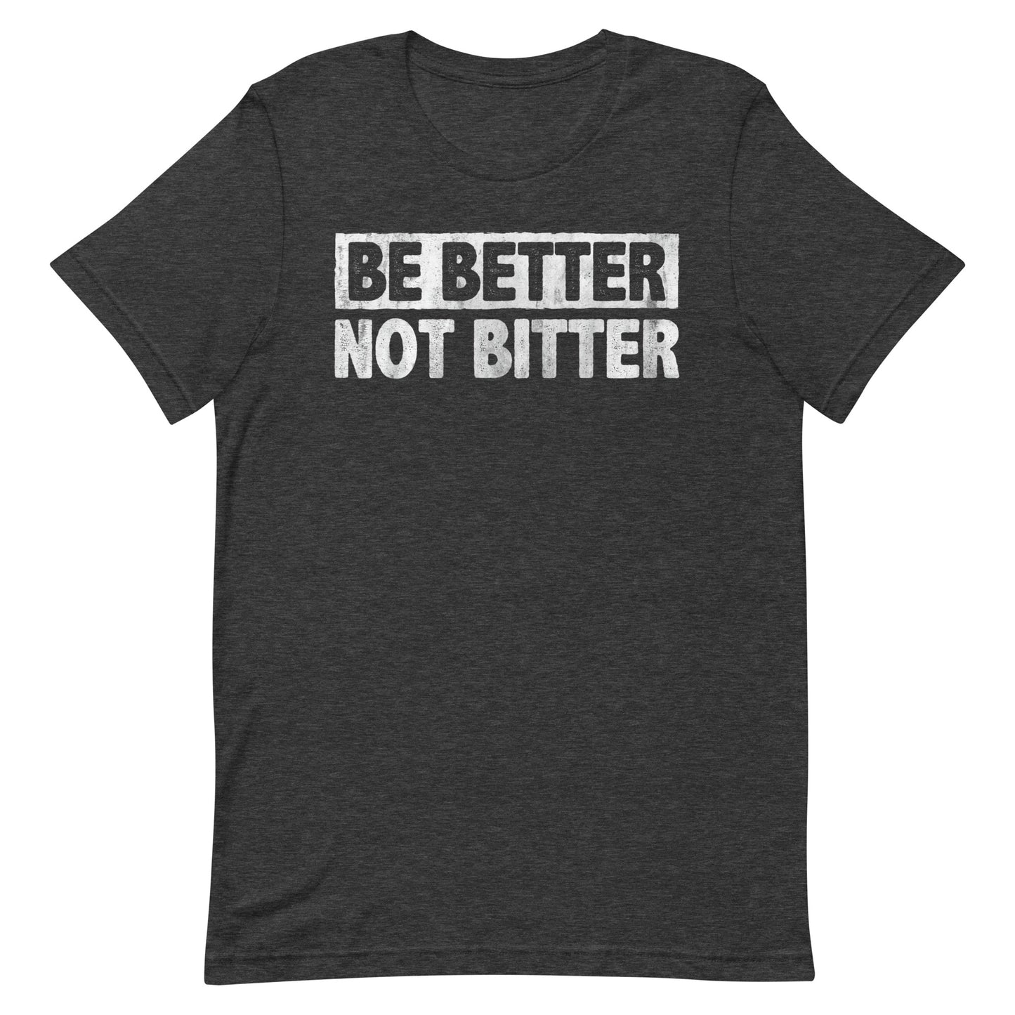 Be Better T-shirt