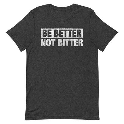 Be Better T-shirt