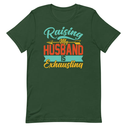 Raising My Husband T-shirt