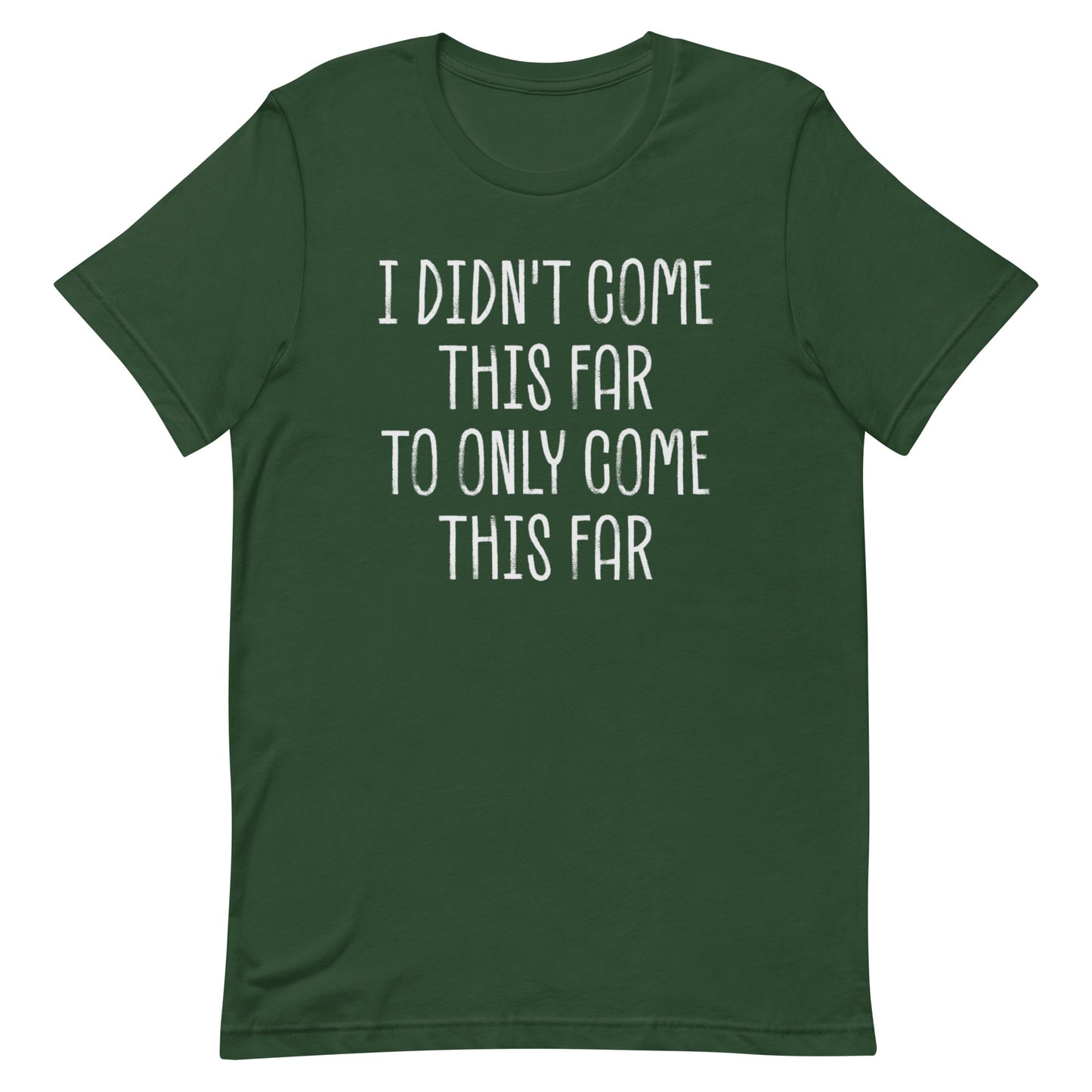 Come This Far T-shirt