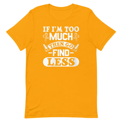 Too Much T-shirt