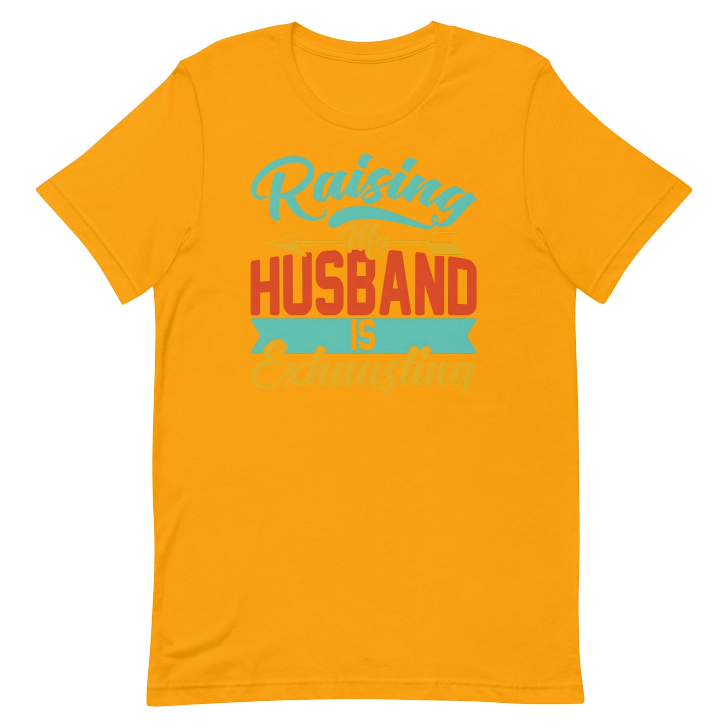 Raising My Husband T-shirt