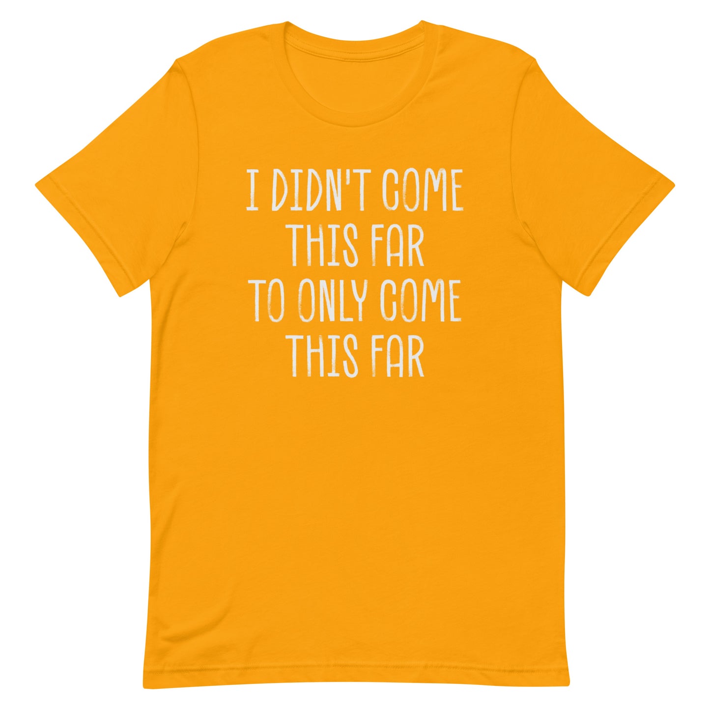 Come This Far T-shirt