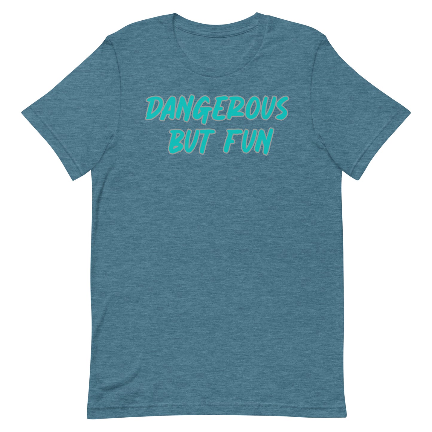 Dangerous but Fun T-shirt