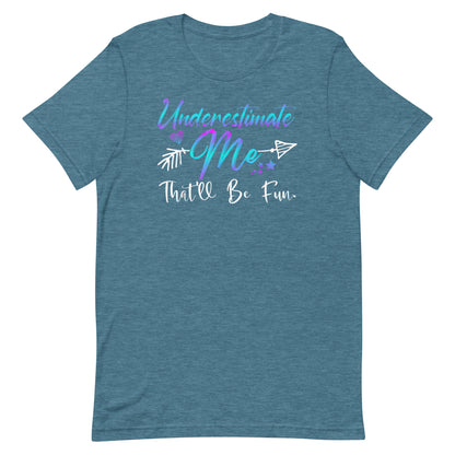 Underestimate Me T-shirt