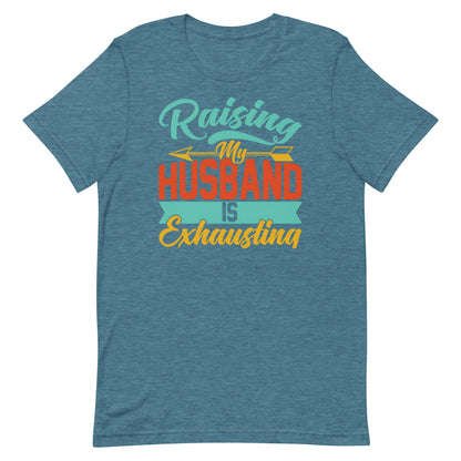 Raising My Husband T-shirt