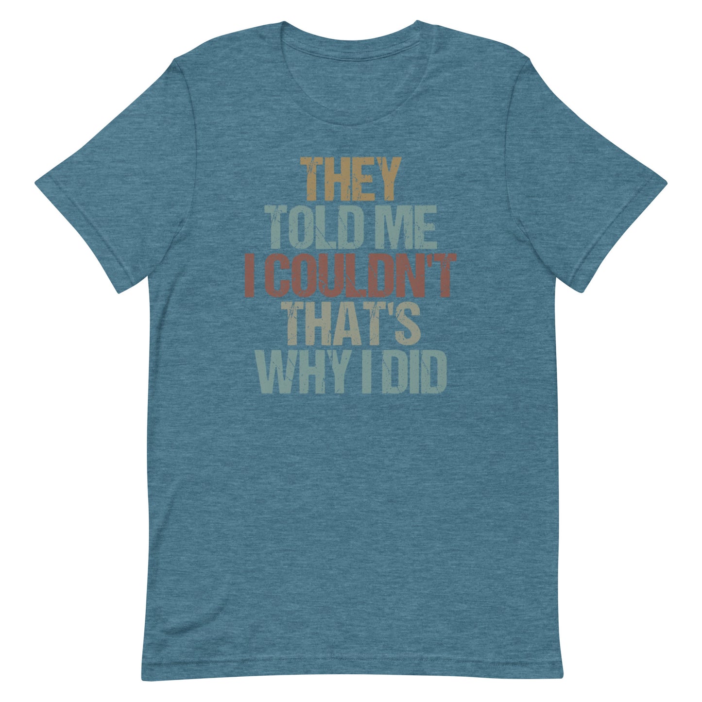 That's Why I Did T-shirt