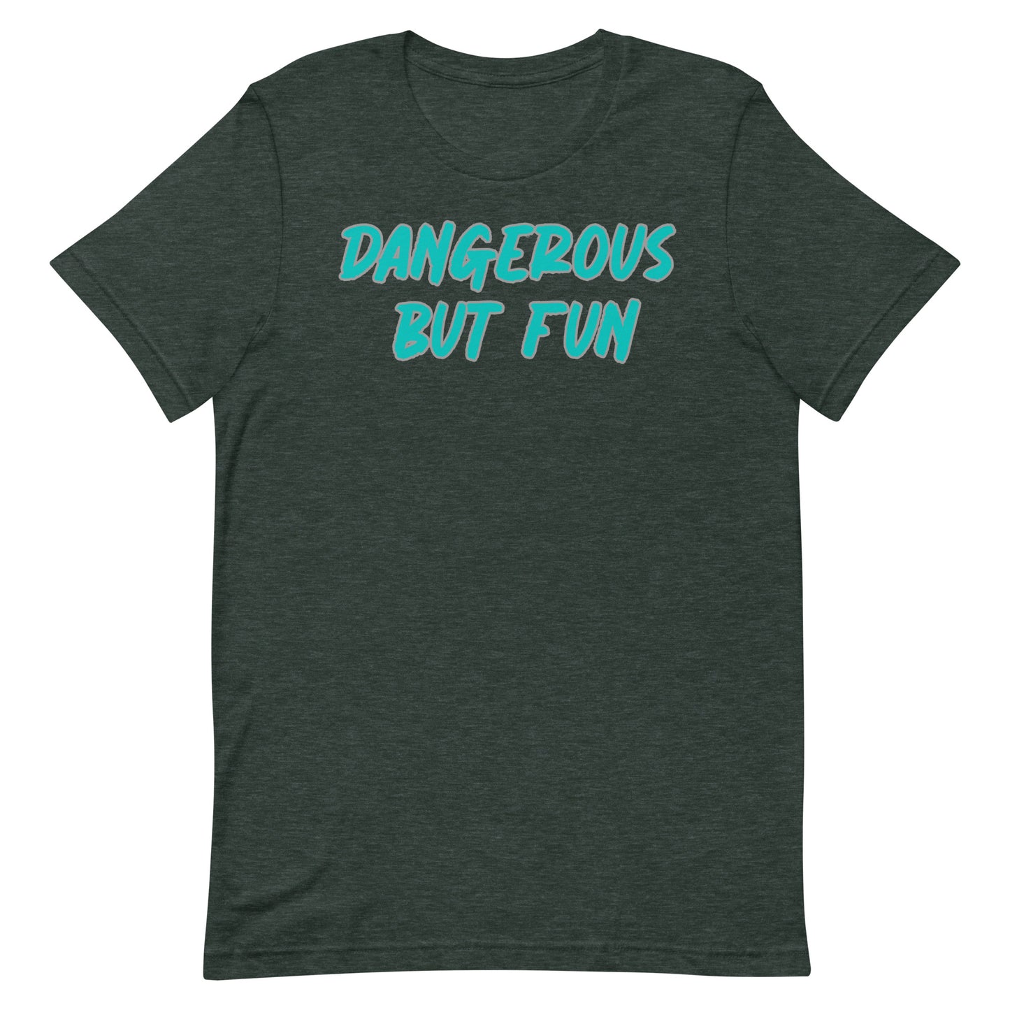 Dangerous but Fun T-shirt