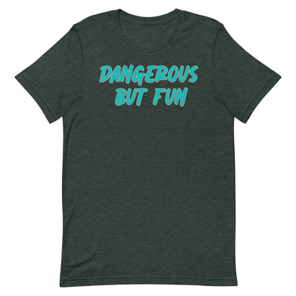 Dangerous but Fun T-shirt