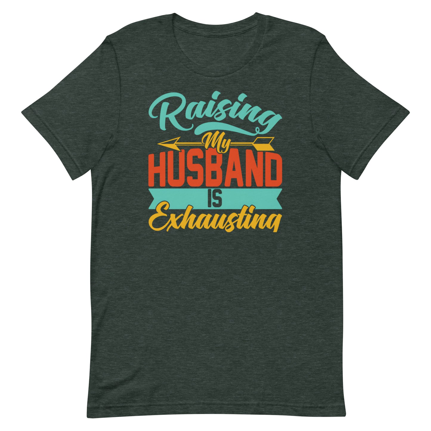 Raising My Husband T-shirt